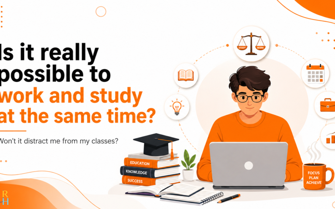 Is it really possible to work and study at the same time? Won’t it distract me from my classes?