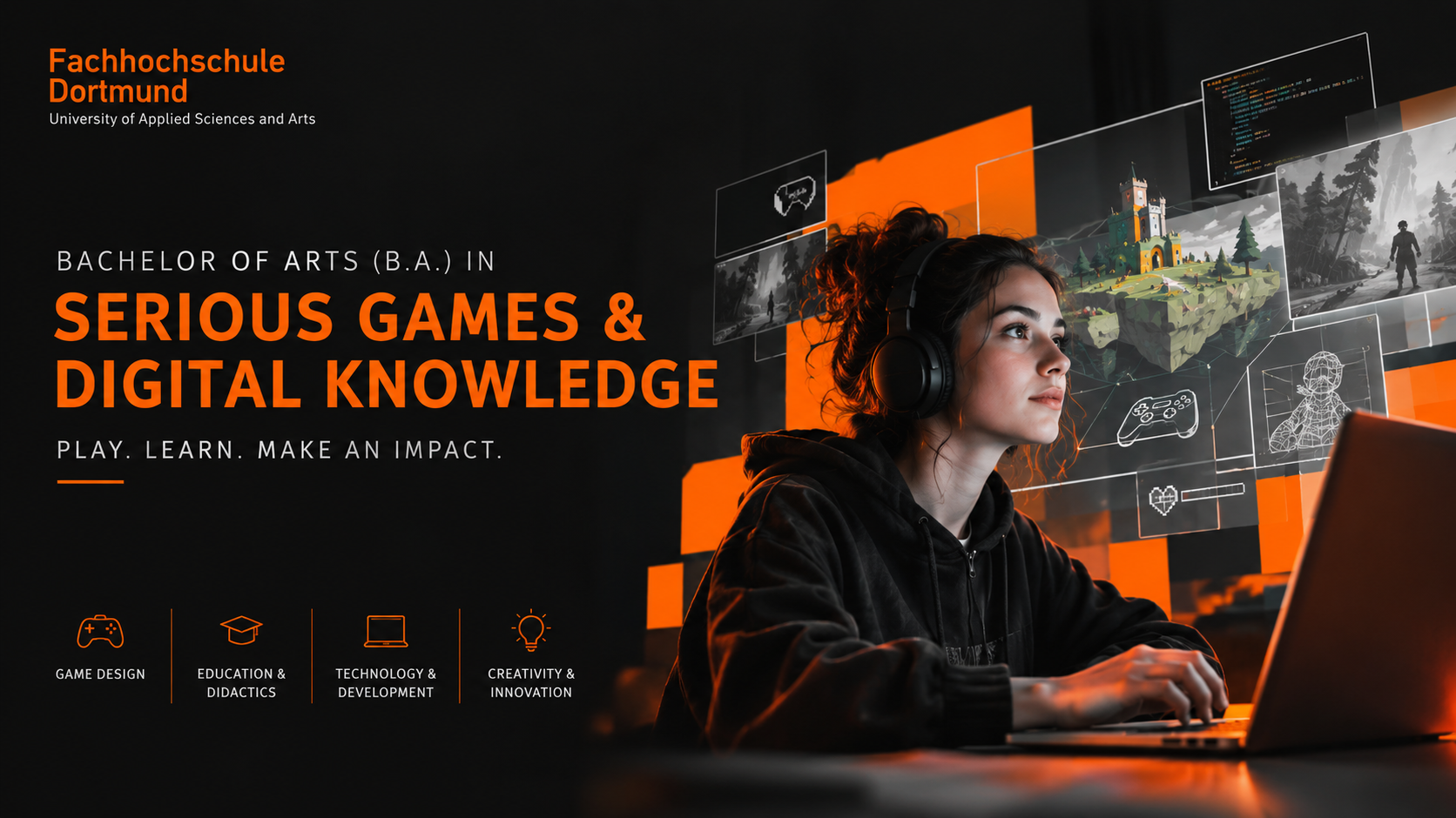 Bachelor of Arts (B.A.) in Serious Games & Digital Knowledge Bachelor of Arts (B.A.) in Serious Games & Digital Knowledge at FH Dortmund